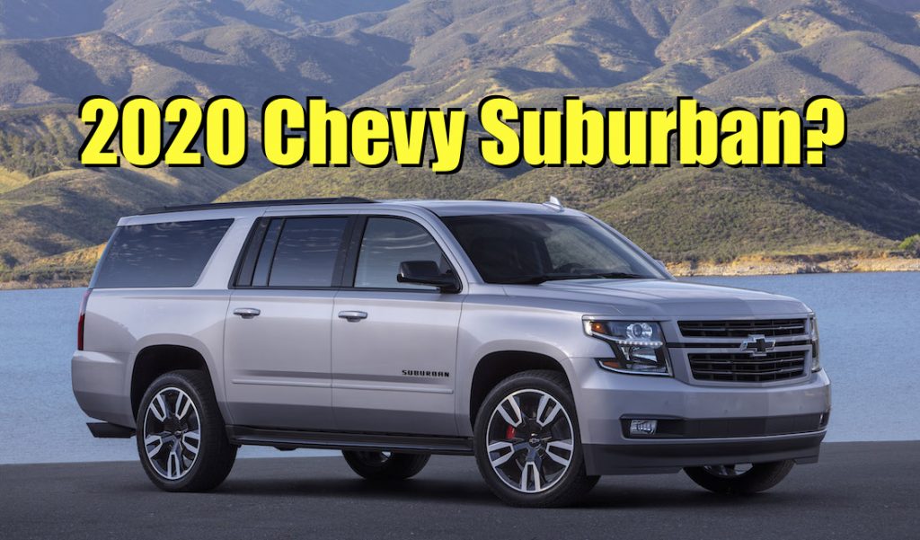 2020 Chevy Tahoe Suburban What Do You Want V8 Or Turbo Four