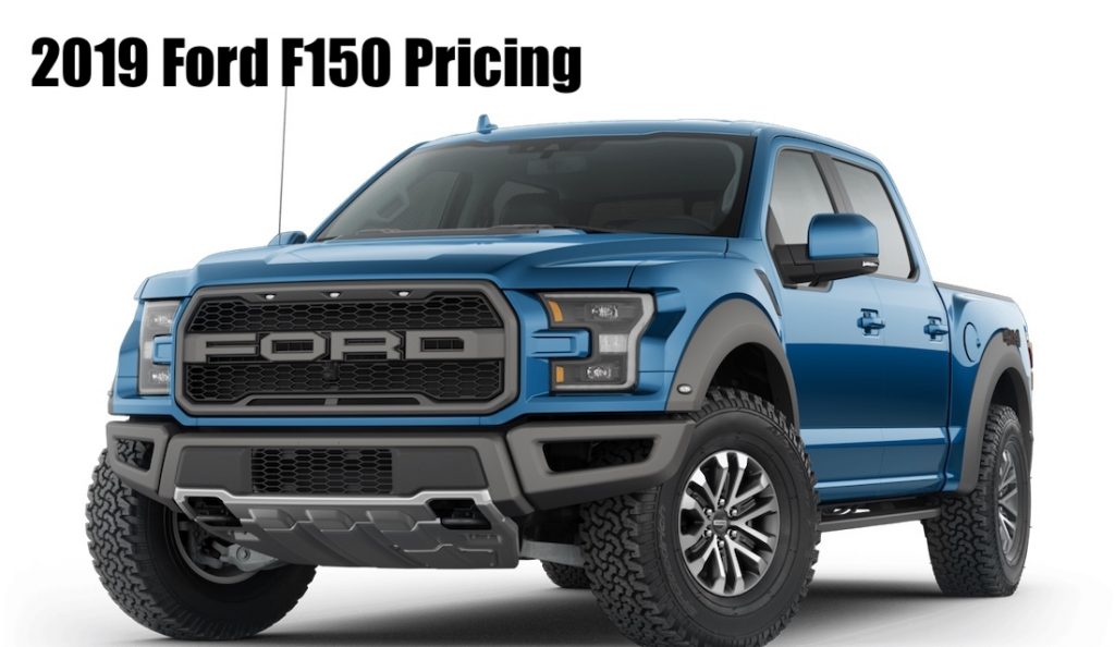 2019 Ford F150 Here Are All The Prices They Go Up By At